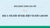 Bài 3: Vài dãy số đặc biệt và dãy Cauchy