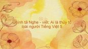 Chính tả Nghe - viết: Ai là thủy tổ loài người Tiếng Việt 5