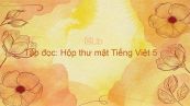 Tập đọc: Hộp thư mật Tiếng Việt 5