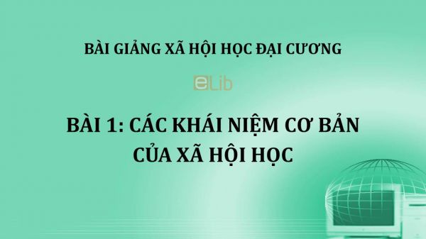 Bài 1: Các khái niệm cơ bản của xã hội học