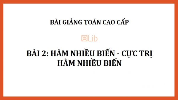 Bài 2: Hàm nhiều biến - Cực trị hàm nhiều biến