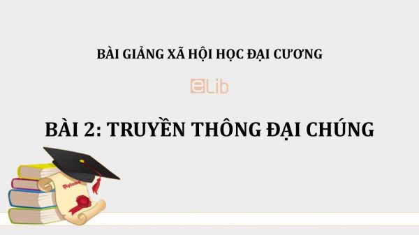 Bài 2: Truyền thông đại chúng