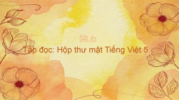 Tập đọc: Hộp thư mật Tiếng Việt 5