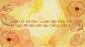 Luyện từ và câu: Luyện tập thay thế từ ngữ để liên kết câu Tiếng Việt 5