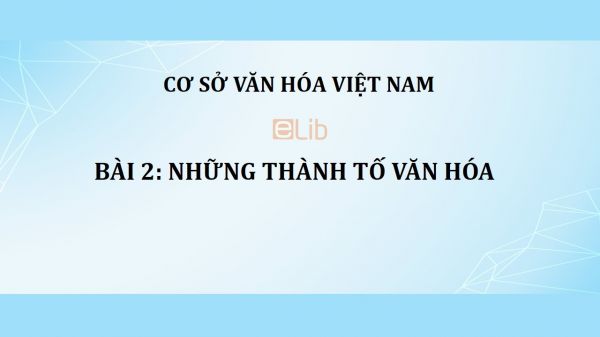 Bài 2: Những thành tố văn hóa