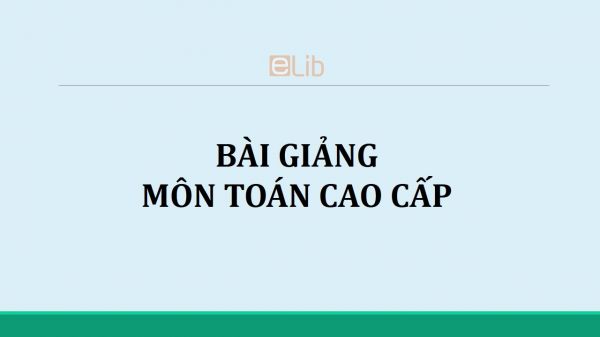 Bài giảng môn Toán cao cấp