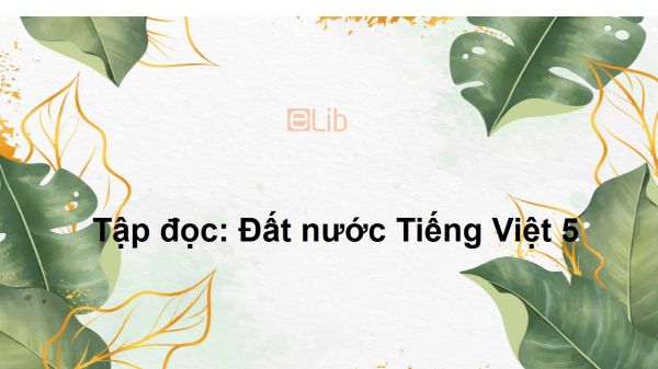 Tập đọc: Đất nước Tiếng Việt 5