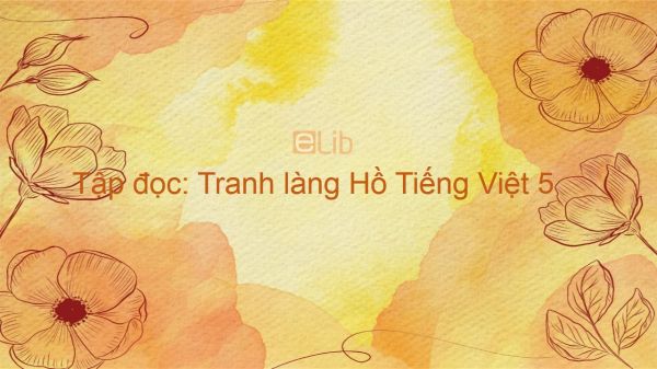 Tập đọc: Tranh làng Hồ Tiếng Việt 5