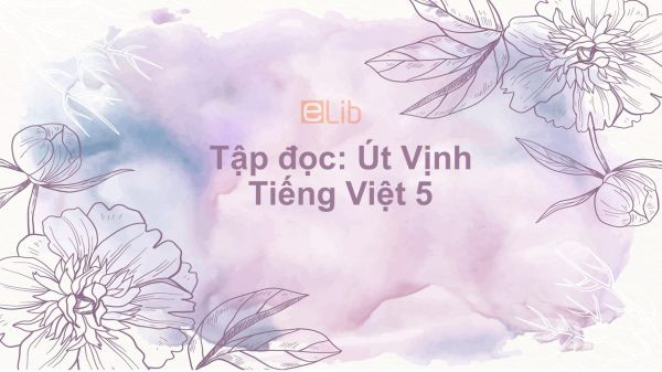 Tập đọc: Út Vịnh Tiếng Việt 5