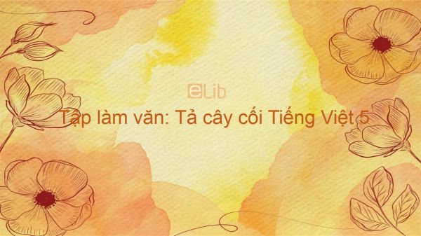 Tập làm văn: Tả cây cối Tiếng Việt 5