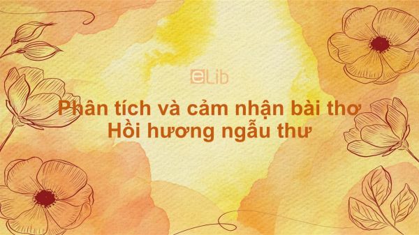 Phân tích và cảm nhận bài thơ Hồi hương ngẫu thư của Hạ Tri Chương