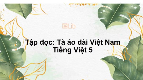 Tập đọc: Tà áo dài Việt Nam Tiếng Việt 5