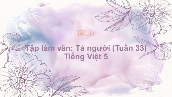 Tập làm văn: Tả người (Tuần 33) Tiếng Việt 5