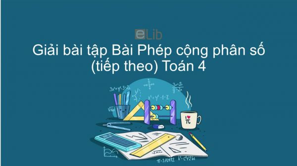 Giải bài tập VBT Toán 4 Bài 115: Phép cộng phân số (tiếp theo)