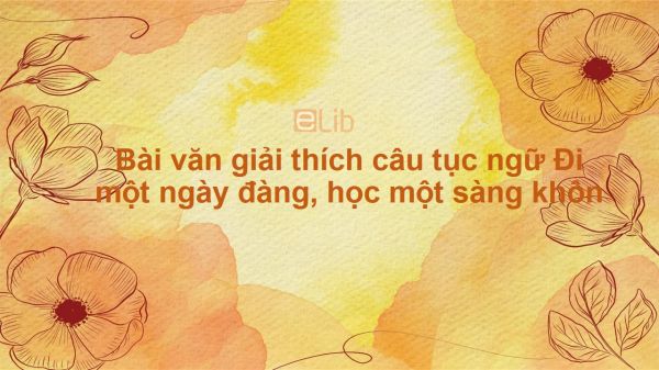 Bài văn lập luận giải thích câu tục ngữ Đi một ngày đàng, học một sàng khôn