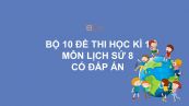 10 đề thi học kì 1 môn Lịch sử 8 năm 2020 có đáp án