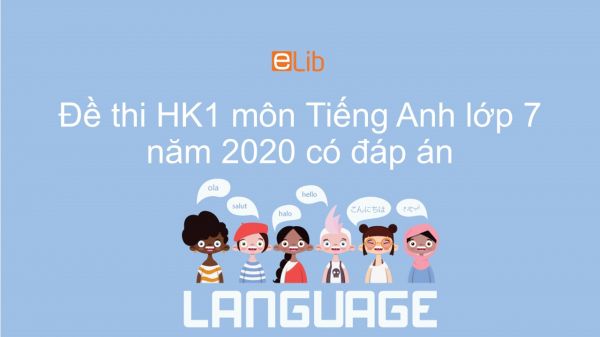 Đề thi HK1 môn Tiếng Anh lớp 7 năm 2020 có đáp án