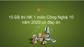 10 Đề thi học kì 1 môn Công nghệ lớp 10 năm 2020 có đáp án