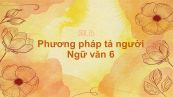 Phương pháp tả người Ngữ văn 6
