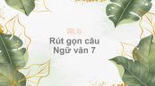 Rút gọn câu Ngữ văn 7
