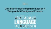 Unit Starter lớp 5: Back together! - Lesson 4