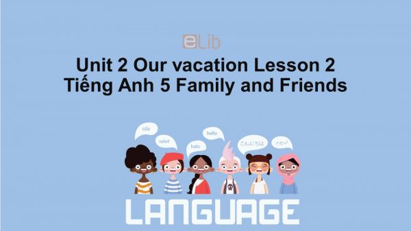 Unit 2 lớp 5: Our vacation - Lesson 2