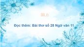 Đọc thêm: Bài thơ số 28 Ngữ văn 11