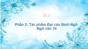 Đại cáo Bình Ngô: Phần 2: Tác phẩm Ngữ văn 10
