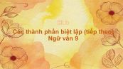 Các thành phần biệt lập (tiếp theo) Ngữ văn 9