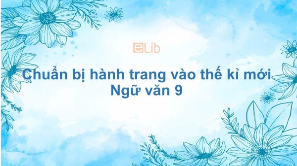 Chuẩn bị hành trang vào thế kỉ mới Ngữ văn 9