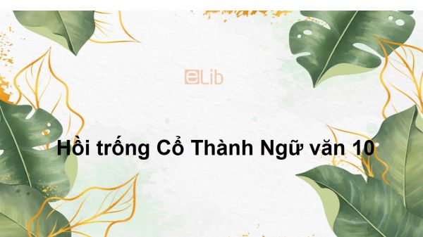 Hồi trống Cổ Thành Ngữ văn 10