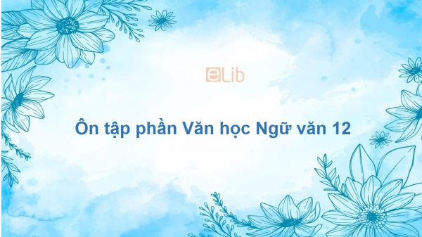 Ôn tập phần Văn học Ngữ văn 12