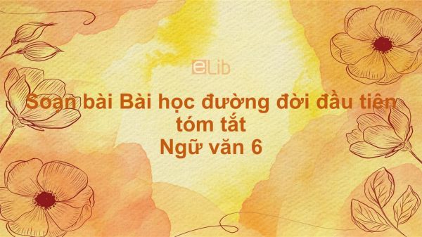 Soạn bài Bài học đường đời đầu tiên Ngữ văn 6 tóm tắt