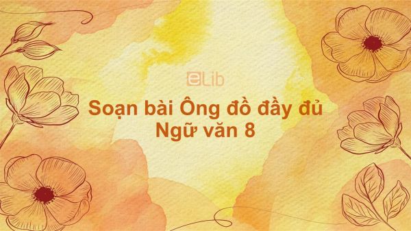 Soạn bài Ông đồ Ngữ văn 8 đầy đủ