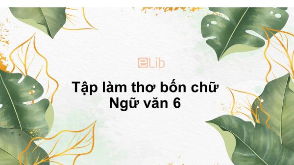 Tập làm thơ bốn chữ Ngữ văn 6