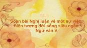 Soạn bài Nghị luận về một sự việc, hiện tượng đời sống Ngữ văn 9 siêu ngắn