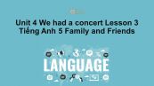 Unit 4 lớp 5: We had a concert - Lesson 3