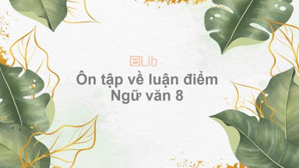 Ôn tập về luận điểm Ngữ văn 8