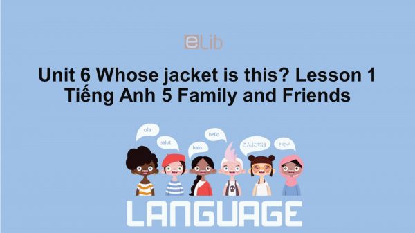 Unit 6 lớp 5: Whose jacket is this? - Lesson 1