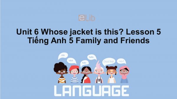 Unit 6 lớp 5: Whose jacket is this? - Lesson 5