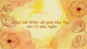 Soạn bài Nhân vật giao tiếp Ngữ văn 12 siêu ngắn