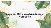 Soạn bài Rút gọn câu Ngữ văn 7 siêu ngắn