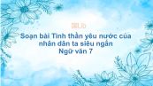 Soạn bài Tinh thần yêu nước của nhân dân ta Ngữ văn 7 siêu ngắn