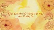 Soạn bài  Khái quát lịch sử Tiếng Việt Ngữ văn 10 đầy đủ