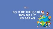 10 đề thi học kì 1 môn Địa lí 7 năm 2020 có đáp án