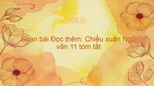 Soạn bài Đọc thêm: Chiều xuân Ngữ văn 11 tóm tắt