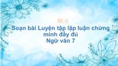Soạn bài Luyện tập lập luận chứng minh Ngữ văn 7 đầy đủ