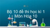 10 đề thi HK1 năm 2020 môn Hóa lớp 10 có đáp án