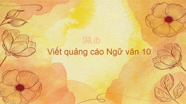 Viết quảng cáo Ngữ văn 10