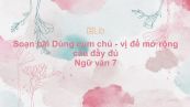 Soạn bài Dùng cụm chủ - vị để mở rộng câu Ngữ văn 7 đầy đủ